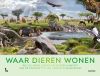 Waar dieren wonen: Reis de wereld rond en ontdek habitats van de poolzee tot het tropisch regenwoud