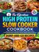 The Effortless High Protein Slow Cooker Cookbook