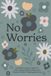 No Blue Star Press No Worries: A Guided Journal to Help You Calm Anxiety, Relieve Stress, and Practice Positive Thinking Each Day