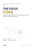 The Focus Code: Ancient Advaita Wisdom for Deep Attention, Critical Thinking, and Lasting Learning