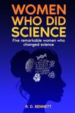 Women Who Did Science: Five Remarkable Women Who Changed Science