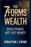The 7 Forms of Wealth-The 7 Forms of Wealth Paperback