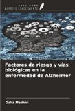 Factores OmniScriptum SRL Factores de riesgo y vías biológicas en la enfermedad de Alzheimer Paperback