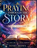 Praying Through the Storm: A Prayer Journal for Women