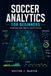 Soccer Analytics for Beginners: Understand Data, Metrics, and AI in Soccer