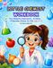 Little Chemist Workbook: Fun Chemistry Experiments, Activities & Everyday Science for Kids Ages 8–12