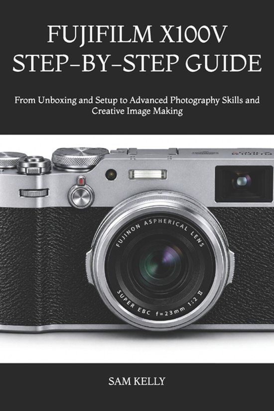 Fujifilm X100v Step-By-Step Guide