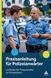 Praxisanleitung für Polizeianwärter: Leitfaden für Praxisanleiter im Polizeidienst