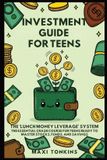 Investment Authors Crib Investment Guide for Teens: The 'Lunch Money Leverage' System: The Essential Crash Course for Teens Ready to Master Stocks, Funds, and Savings: 2