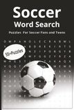 Soccer Word Search Book: Soccer Puzzles for Kids, Teens and Adults | Fun Football Activity Gift for All Fans and Players | 6x9 inches, 110 Pages, 55+ Fun Puzzles for Travel, Holidays and Downtime