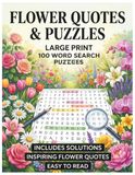 Flower Quotes & Puzzles: 100 Large Print Word Search Games with Inspiring Quotes for Adults and Seniors