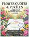 Flower Quotes & Puzzles: 100 Large Print Word Search Games with Inspiring Quotes for Adults and Seniors