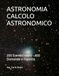 ASTRONOMIA CALCOLO ASTRONOMICO: 200 Esercizi svolti - 400 Domande e risposte