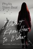 I Libri GmbH I Didn't Know How to Widow: Walking Through Grief Fog