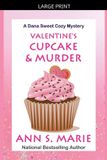 Valentine's Ann S Marie A Dana Sweet Cozy Mystery- Valentine's Cupcake & Murder (A Dana Sweet Cozy Mystery Book 6) Paperback