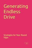 Generating Endless Drive: Strategies for Year-Round Vigor