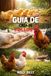 Guía Para la Cría de Pollos: 15 técnicas probadas para criar gallinas sanas, reducir costes de pienso y maximizar beneficios