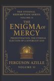 The Ferguson Azille The Eternal Redemption Series 3 Book Foundational Theology Series by Ferguson Azille Exploring the G-The Enigma Of Mercy Paperback