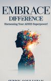 Embrace Libri GmbH Embrace Your Difference: Harnessing your ADHD Superpower