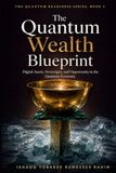 The Quantum Wealth Blueprint: Digital Assets, Sovereignty and Opportunity in the Quantum Economy