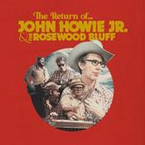 The John Howie Jr. & The Rosewood Bluff The Return Of...
