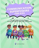 Communication Superpowers For Kids: The Kid’s Guide to Communication: 55 Tips and Tricks to Talk, Listen, and Connect