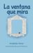 La ventana que mira: El mundo al otro lado del cristal