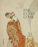 Parfums d’Asie Scents of Asia Paperback