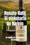Renato Ratti: El visionario de Barolo: Un legado de elegancia e innovación