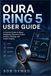 Oura Ring 5 User Guide: A Practical Guide to Sleep, Readiness, Recovery, Stress, Activity Tracking, and Health Insights
