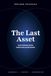 The Last Asset - What Remains When Everything Accelerates