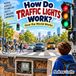 How Do Traffic Lights Work?: How the World Works