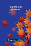 Paul Ralston: A novel
