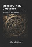 Modern Independently Published High-Performance C++ Engineering- Modern C++ 23 Coroutines