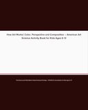 How American Art How Art Works! Color, Perspective and Composition — Activity Book for Kids Ages 6-10