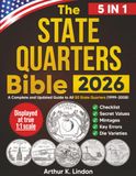 The State Quarters Bible: [5 in 1] A Complete and Updated Guide to All 50 State Quarters (1999–2008) + Checklist, Secret Values, Mintages, Key Errors, Die Varieties, and Hard-to-Find P & D Issues