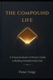 The Libri GmbH The Compund Life: A Young Graduate's & Parent's Guide to Building Wealth from Day One Paperback