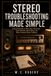 Stereo Troubleshooting Made Simple: A Practical Guide to Hum, Buzz, Distortion, Dead Channels, Weak Sound, and Other Common Stereo Problems