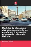 Medidas de atenuação dos gases com efeito de estufa nos transportes urbanos da cidade de Mekelle