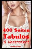 400 Seiten Tabulos & Unzensiert: Sammelband
