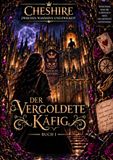 HOUSE OF CHESHIRE: Der Vergoldete Käfig