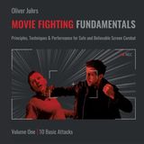 Movie Fighting Fundamentals: Principles, Techniques & Performance for Safe and Believable Screen Combat