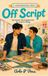 Off Script: A Friends-to-Lovers M/M Workplace Romcom