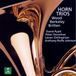 Erato Horn Trios - Bois, Berkeley, Britten / Pyatt, Donohoe, Chilingirian et al CD