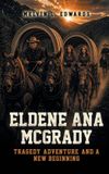 Eldene Ana McGrady: Tragedy, Adventure, and a New Beginning
