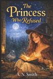 The Independently Published The Princess Who Refused Paperback