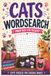 Cat Wordsearch Cat Wordsearch Puzzlebook: For Teens, Adults and Seniors 6x9 Inches with 120 Pages | Challenge Your Brain with Cat themed Puzzles