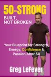 50-Strong: Built, Not Broken