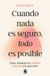 Cuando Penguin Random House Grupo Editorial, S.A.U. Cuando nada es seguro, todo es posible / When Nothing Is Certain, Everything Is Possible Paperback
