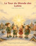 Le Tour du Monde des Lutins: Un calendrier de l'Avent à lire ensemble — 24 histoires de Noël, 24 bricolages et 24 pages à colorier (enfants de 4 à 8 ans)